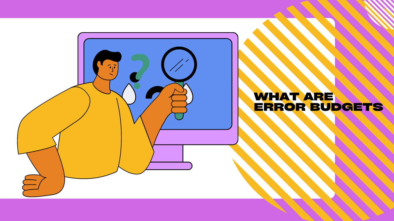 what-are-error-budgets-and-how-to-use-them